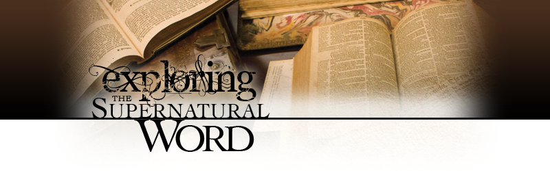 Exploring the Supernatural Word